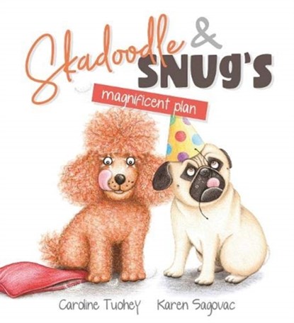 Skadoodle & Snug’s Magnificent Plan, Caroline Tuohey - Gebonden - 9780987635471