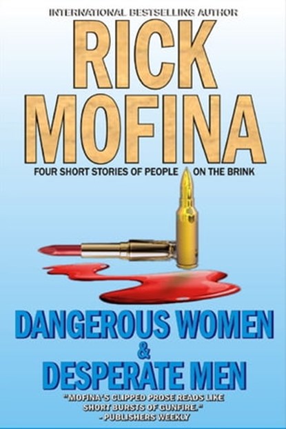 Dangerous Women & Desperate Men, Rick Mofina - Ebook - 9780987708007