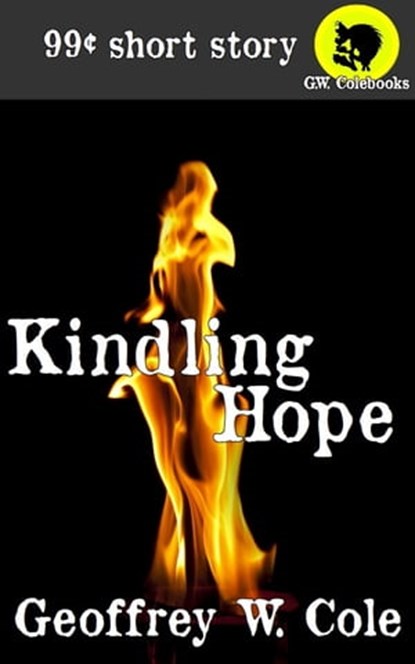 Kindling Hope, Geoffrey W. Cole - Ebook - 9780987710734