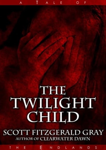 The Twilight Child, Scott Fitzgerald Gray - Ebook - 9780987725790