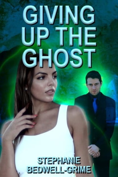 Giving Up The Ghost, Stephanie Bedwell-Grime - Ebook - 9780987953940