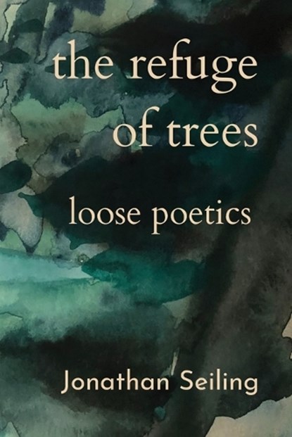 The Refuge of Trees, SEILING,  Jonathan - Paperback - 9780988099319