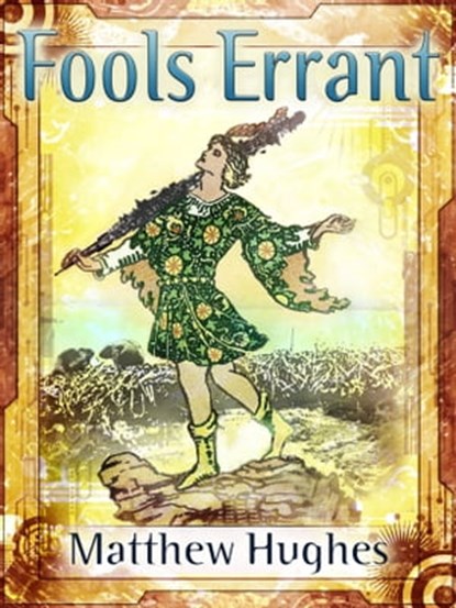 Fools Errant, Matthew Hughes - Ebook - 9780988107809
