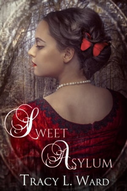 Sweet Asylum, Tracy L. Ward - Ebook - 9780988133464