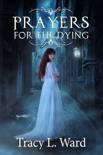 Prayers for the Dying, Tracy L. Ward - Ebook - 9780988133495