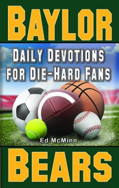 Daily Devotions for Die-Hard Fans Baylor Bears: -, Ed McMinn - Paperback - 9780988259591