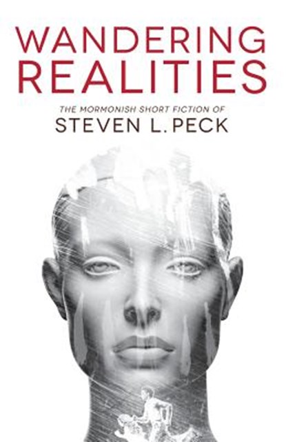 Wandering Realities: Mormonish Short Fiction, Steven L. Peck - Paperback - 9780988323346