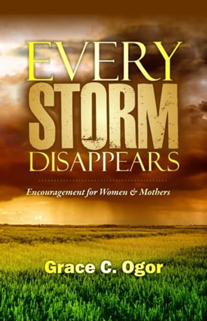 Every Storm Disappears, Grace C. Ogor - Ebook - 9780988370715