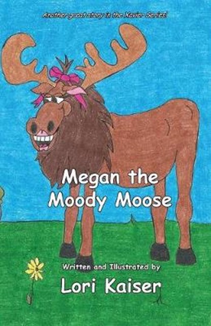 Megan the Moody Moose, KAISER,  Lori - Paperback - 9780988377059