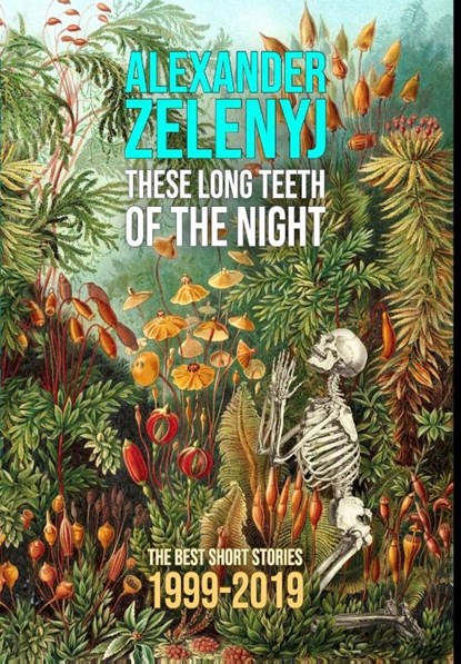 These Long Teeth of the Night, Alexander Zelenyj - Gebonden - 9780988392212