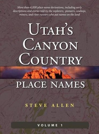 Utah's Canyon Country Place Names, Vol. 1, Steve Allen - Gebonden - 9780988420076