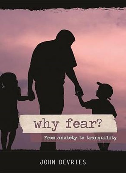 Why Fear?, DEVRIES,  John - Paperback - 9780988420229