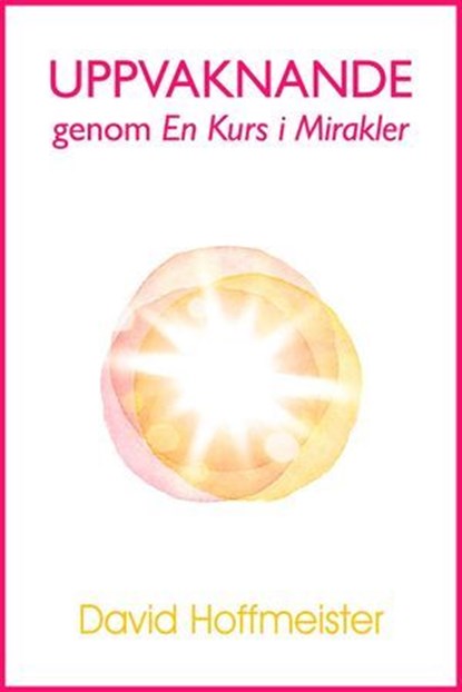 Uppvaknande genom En Kurs i Mirakler, David Hoffmeister - Ebook - 9780988432741