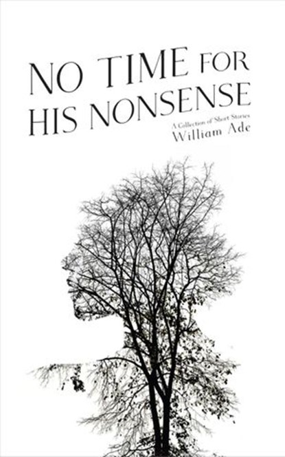 No Time for His Nonsense, William Ade - Ebook - 9780988437012