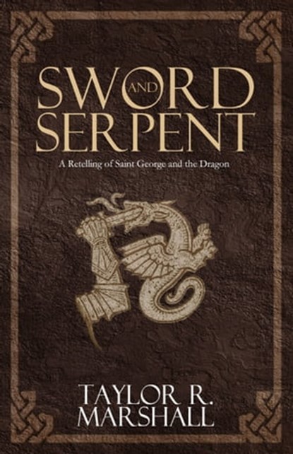Sword and Serpent, Taylor Marshall - Ebook - 9780988442566