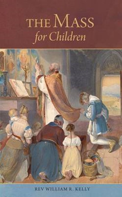 The Mass for Children, William R. Kelly - Paperback - 9780988510685