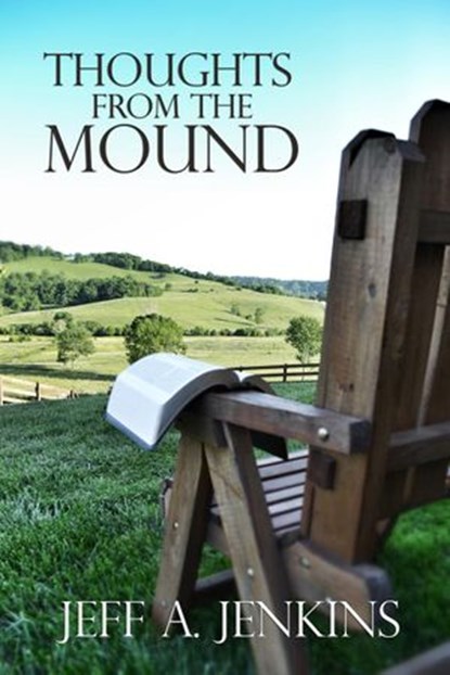 Thoughts from the Mound, Jeff A. Jenkins - Ebook - 9780988512146