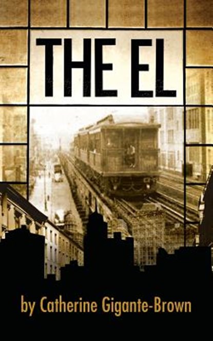 The El, Catherine Gigante-Brown - Paperback - 9780988626287