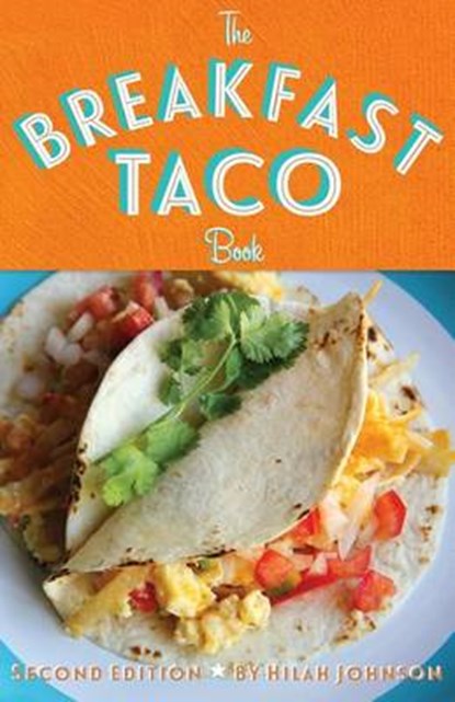 The Breakfast Taco Book, JOHNSON,  Hilah - Paperback - 9780988673625