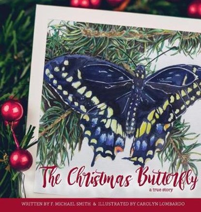 The Christmas Butterfly: A True Story, F. Michael Smith - Gebonden - 9780988713314