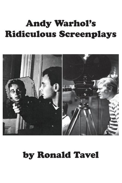 Andy Warhol's Ridiculous Screenplays, Ronald Tavel - Paperback - 9780988716292