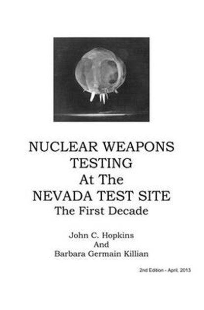 Nuclear Weapons Testing at the Nevada Test Site the First Decade, John C. Hopkins - Gebonden - 9780988767904