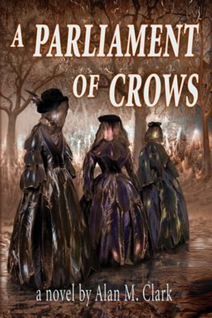 A Parliament of Crows, Alan M. Clark - Ebook - 9780988776722