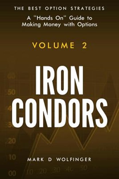 Iron Condors, Mark D. Wolfinger - Paperback - 9780988843936