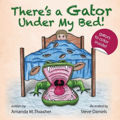 There's a Gator Under My Bed!, Amanda M Thrasher - Paperback - 9780988856868