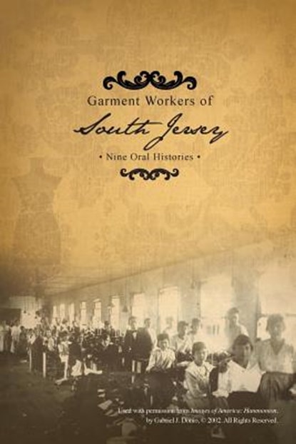 Garment Workers of South Jersey: Nine Oral Histories, Lisa E. Cox - Paperback - 9780988873186