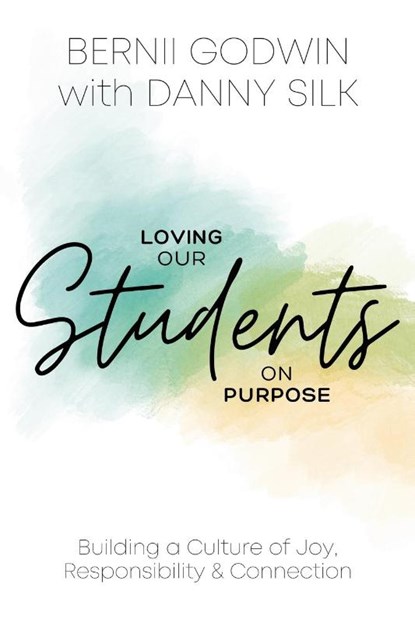 Loving our Students on Purpose, Bernii Godwin ; Danny Silk - Paperback - 9780988898462