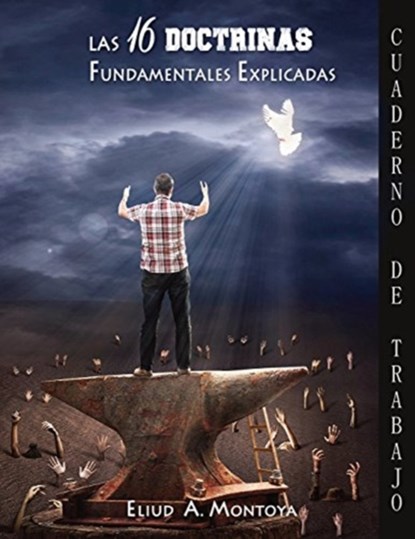 Las 16 doctrinas fundamentales explicadas, Eliud A Montoya - Paperback - 9780988901070