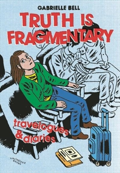 Truth is Fragmentary, Gabrielle Bell - Paperback - 9780988901452