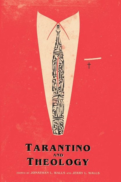 Tarantino And Theology, Jonathan L Walls ; Jerry Walls - Paperback - 9780988930575