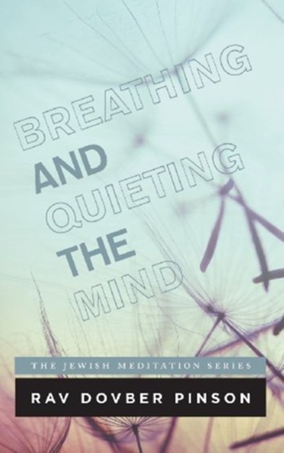 BREATHING AND QUIETING THE MIND, Dovber Pinson - Paperback - 9780989007214