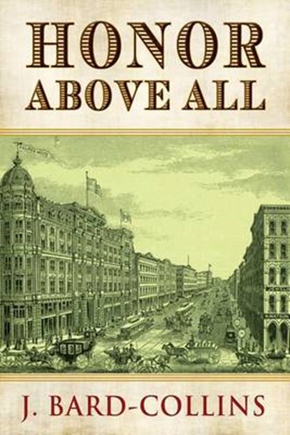 Honor Above All, BARD-COLLINS,  J. - Paperback - 9780989053570