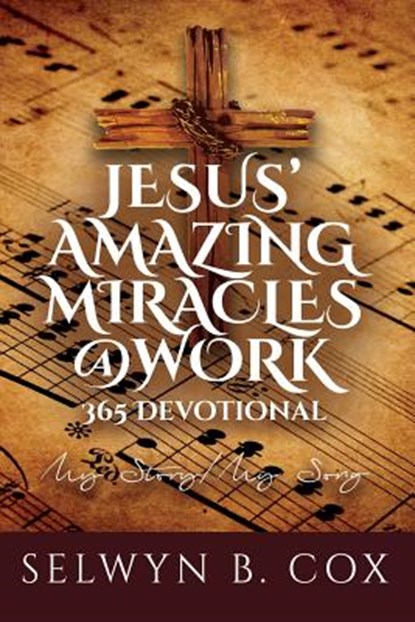 Jesus' Amazing Miracles (Jams) @ Work 365 Day Devotional, Selwyn B Cox - Paperback - 9780989087841