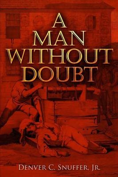 A Man Without Doubt, SNUFFER JR,  Denver C. - Paperback - 9780989150378