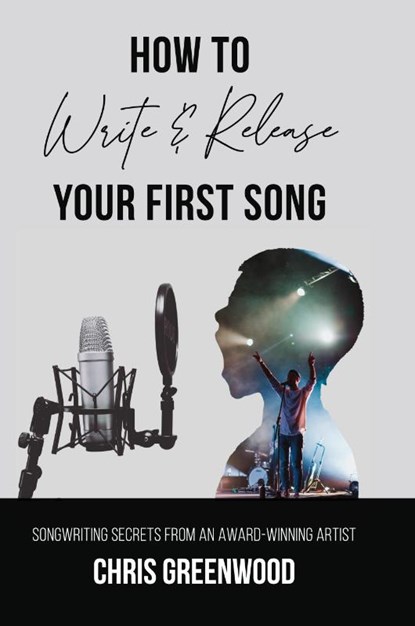 How To Write & Release Your First Song, Chris Greenwood - Paperback - 9780989160346