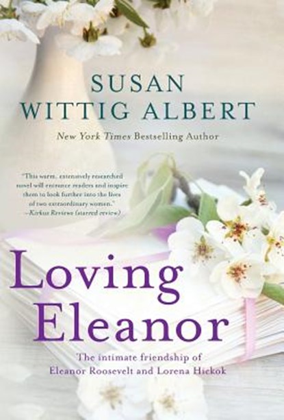 Loving Eleanor, Susan Wittig Albert - Gebonden - 9780989203548