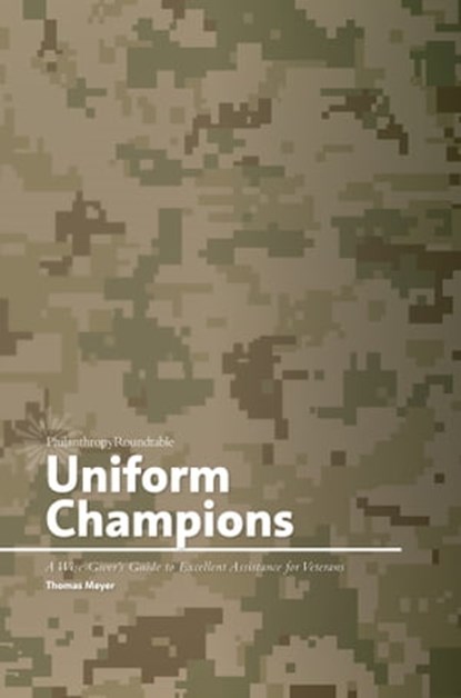 Uniform Champions: A Wise Giver’s Guide to Excellent Assistance for Veterans, Thomas Meyer - Ebook - 9780989220293