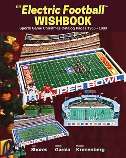 Electric Football Wishbook: Sports Game Christmas Catalog Pages 1955-1988, Earl Shores - Paperback - 9780989236331