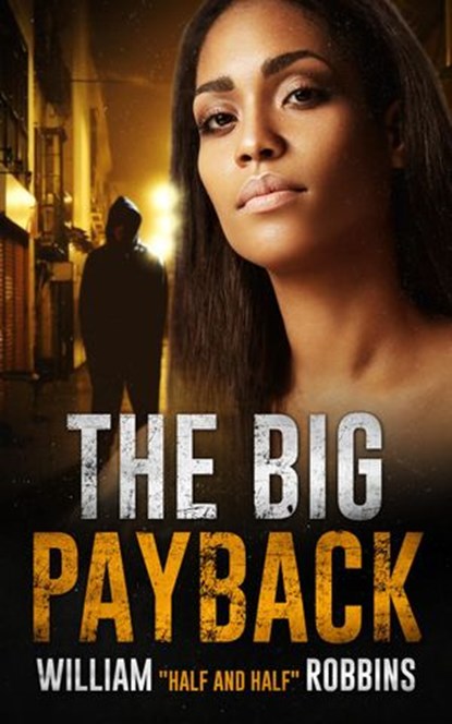 The Big Payback, William "Half and Half" Robbins - Ebook - 9780989256490