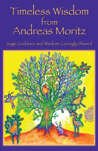 Timeless Wisdom from Andreas Moritz, Andreas Moritz - Paperback - 9780989258708