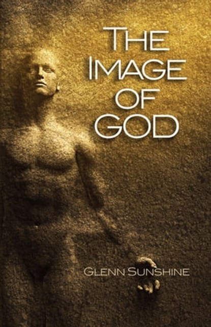 The Image of God, Glenn Sunshine - Ebook - 9780989269216