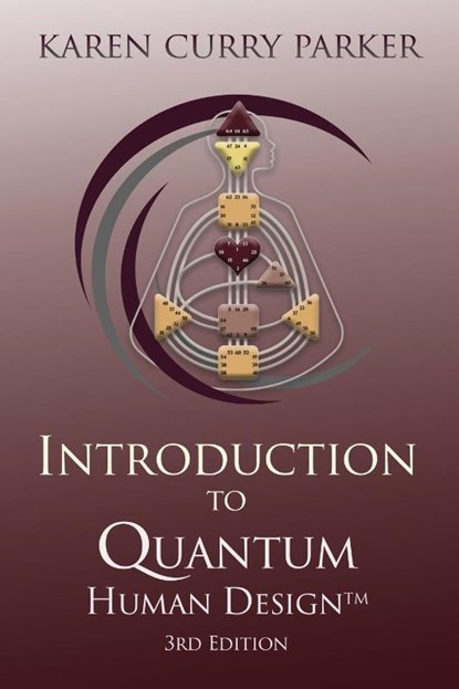 Introduction to Quantum Human Design 3rd Edition, Karen Curry Parker - Paperback - 9780989333696
