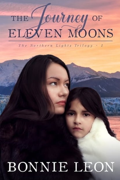 The Journey of Eleven Moons, Bonnie Leon - Ebook - 9780989396752