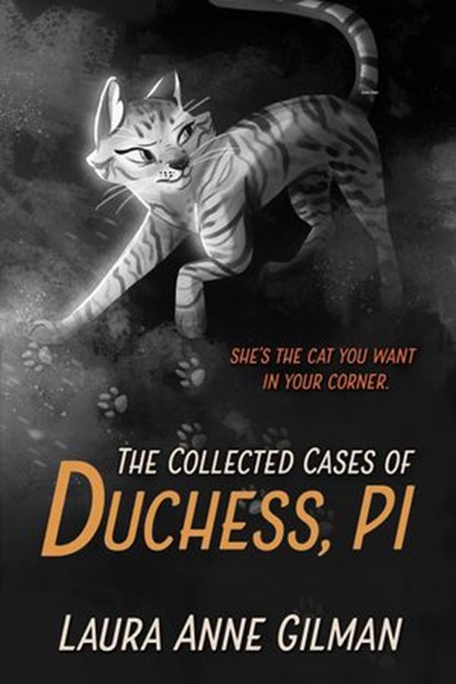 The Collected Cases of Duchess, PI, Laura Anne Gilman - Ebook - 9780989427869