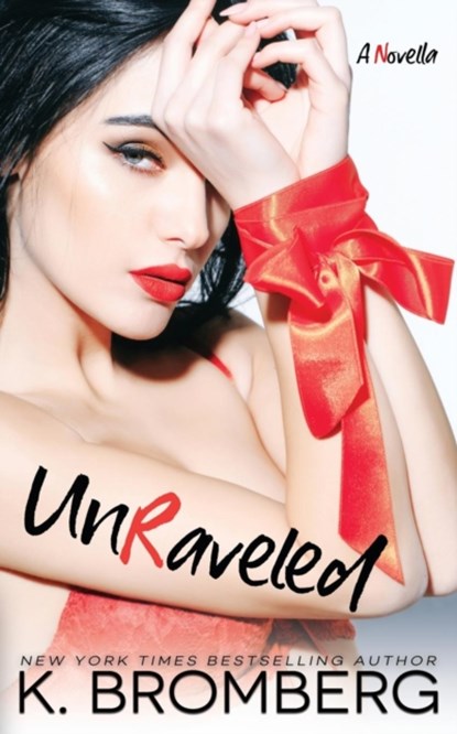 Unraveled, K Bromberg - Paperback - 9780989450294