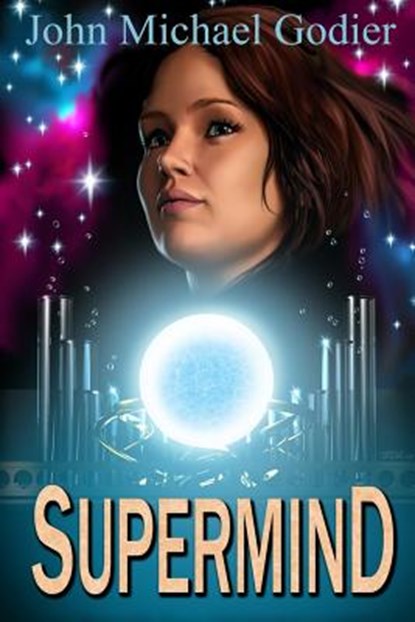 SUPERMIND, John Michael Godier - Paperback - 9780989465427